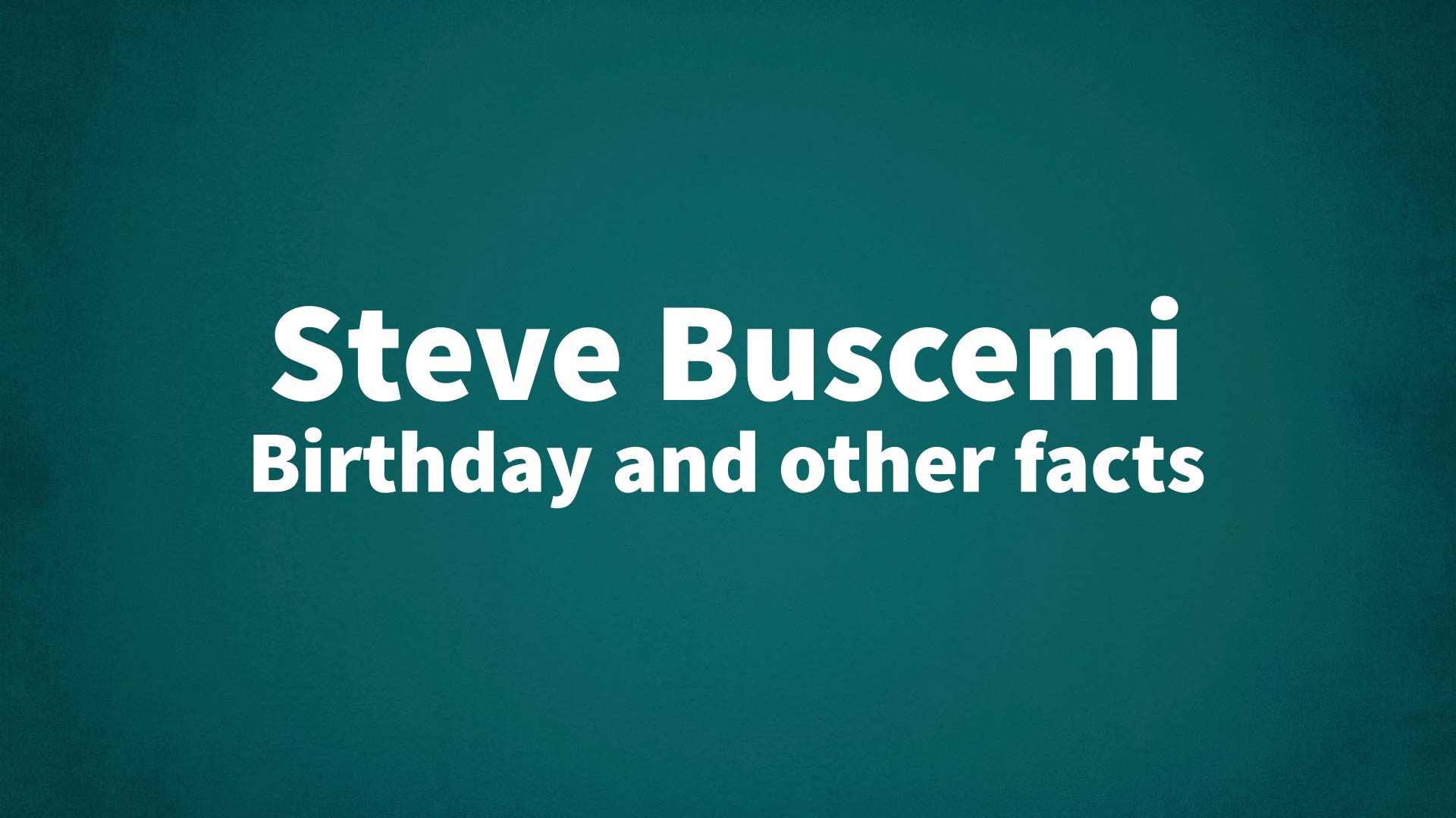 title image for Steve Buscemi birthday