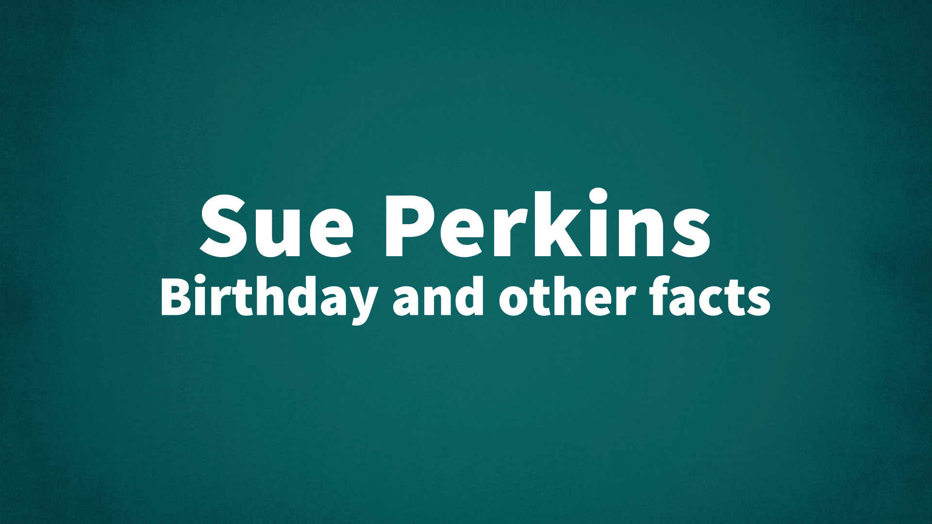 title image for Sue Perkins birthday