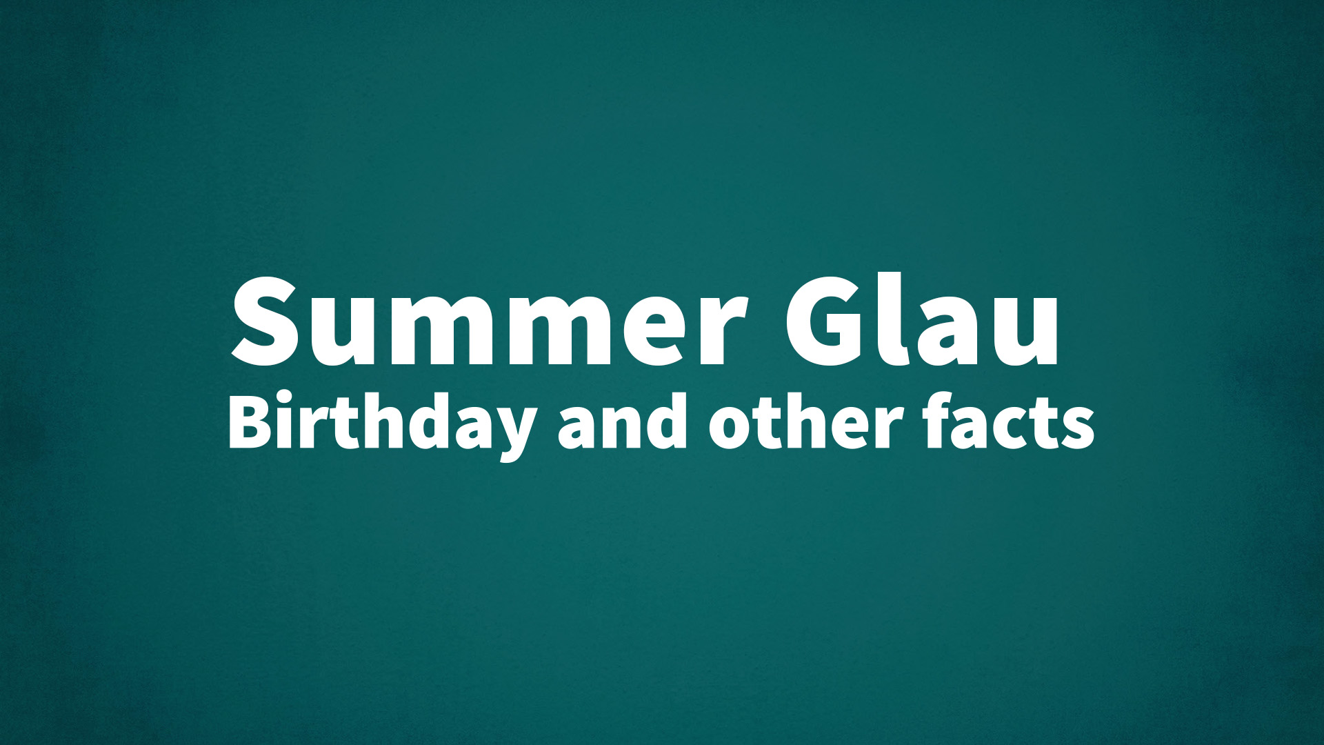 title image for Summer Glau birthday