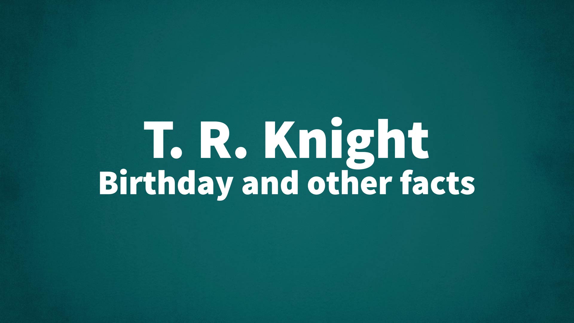 title image for T. R. Knight birthday