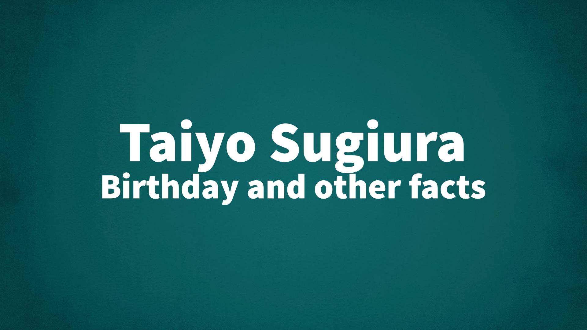 title image for Taiyo Sugiura birthday