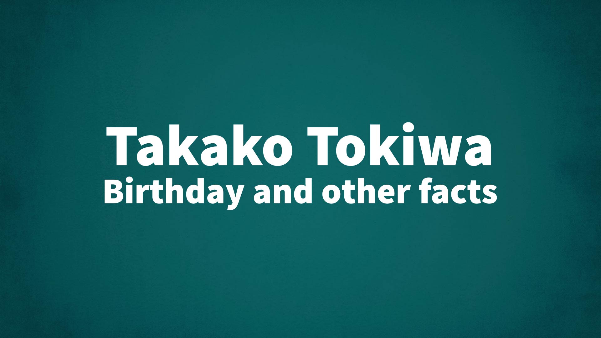 title image for Takako Tokiwa birthday