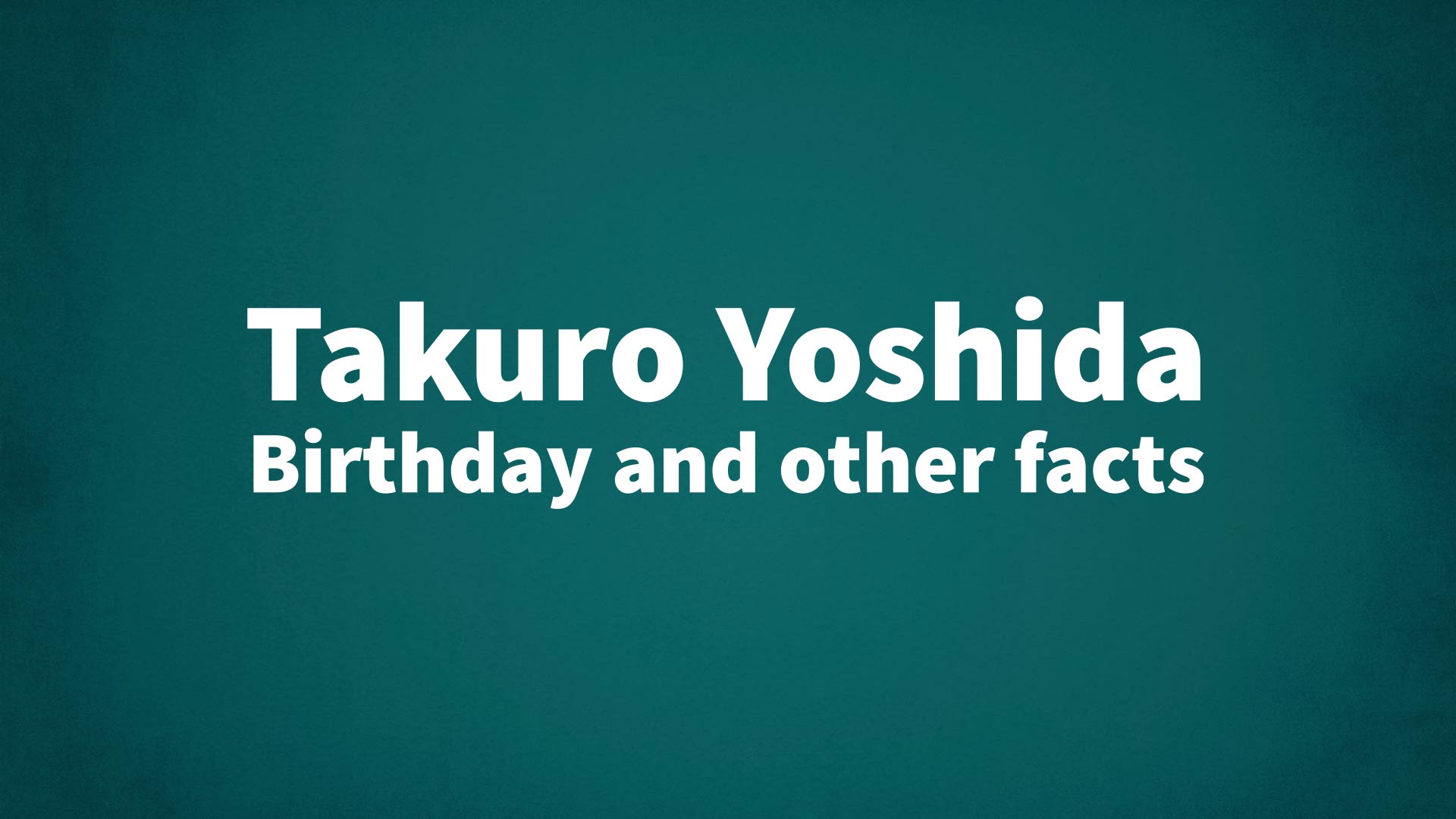 title image for Takuro Yoshida birthday