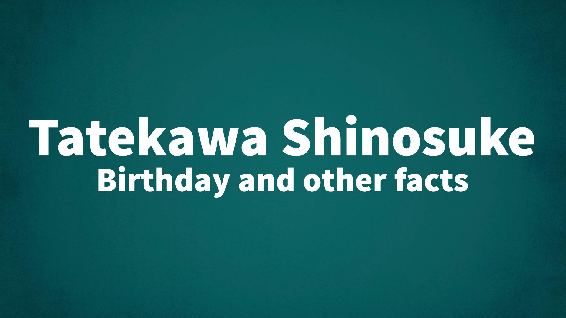 title image for Tatekawa Shinosuke birthday