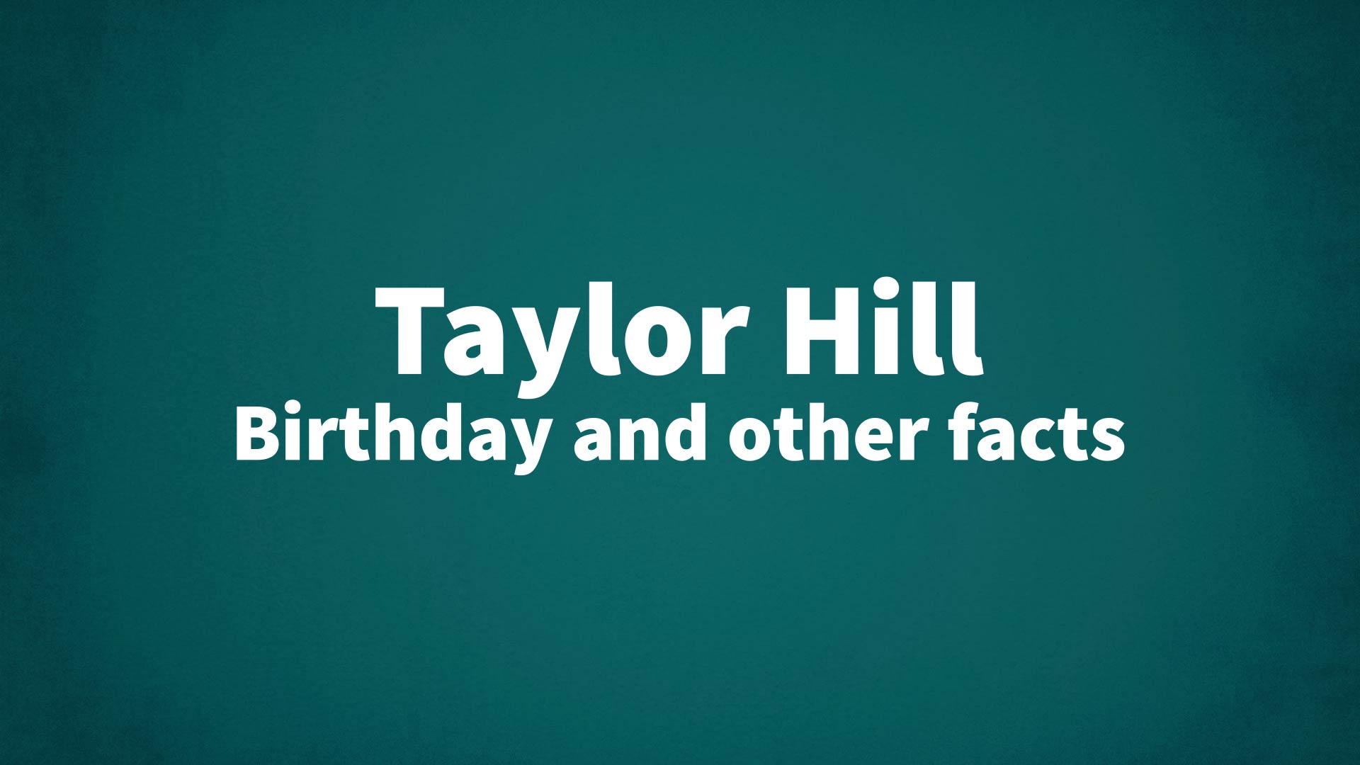 title image for Taylor Hill birthday