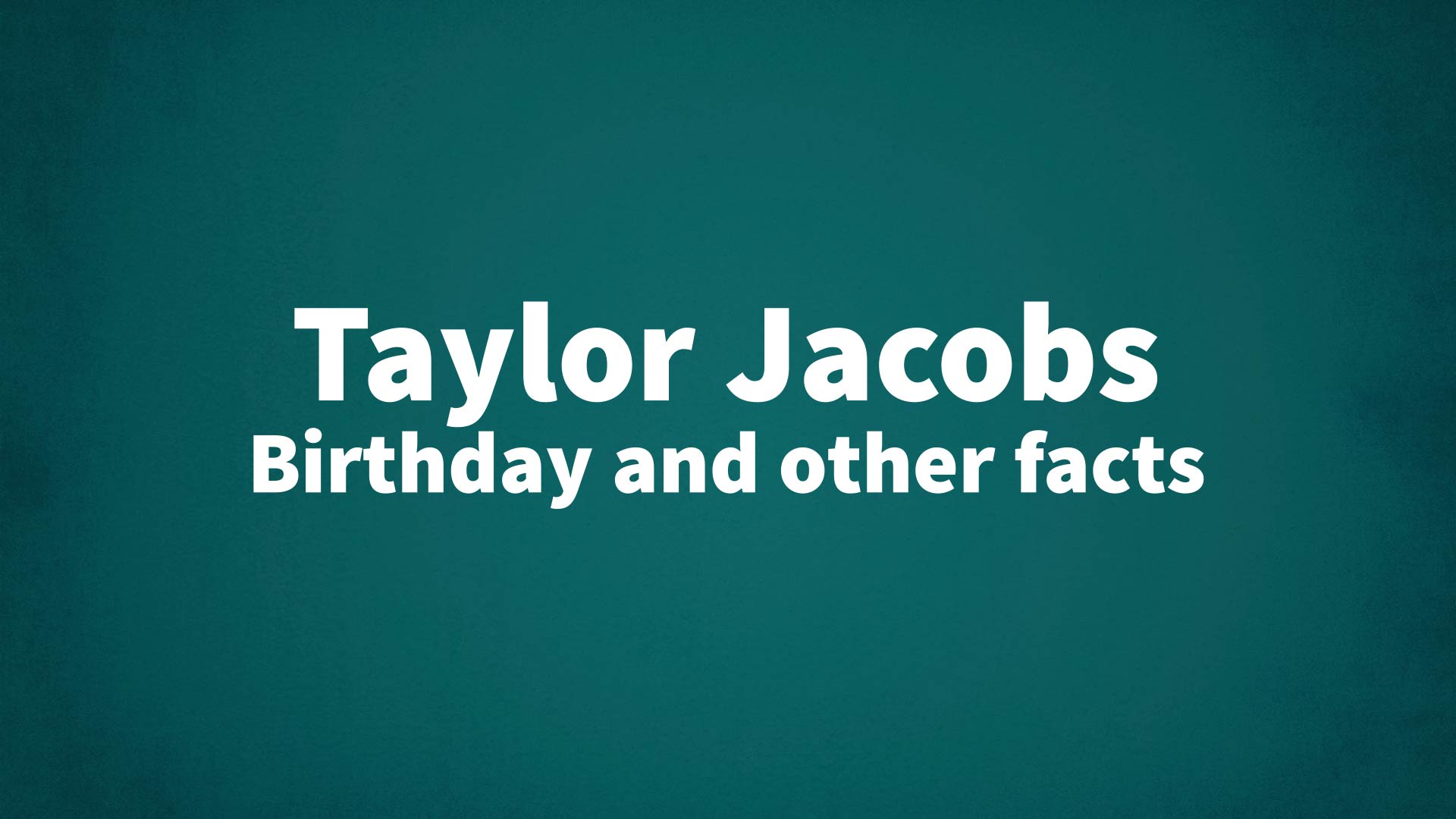 title image for Taylor Jacobs birthday
