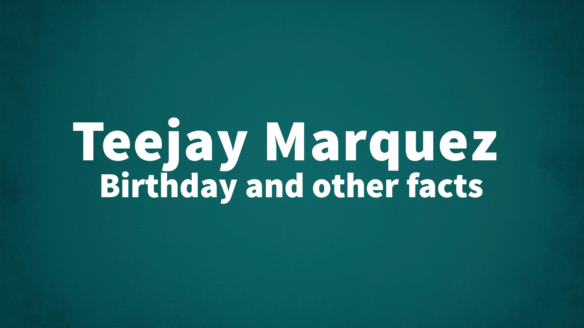 title image for Teejay Marquez birthday