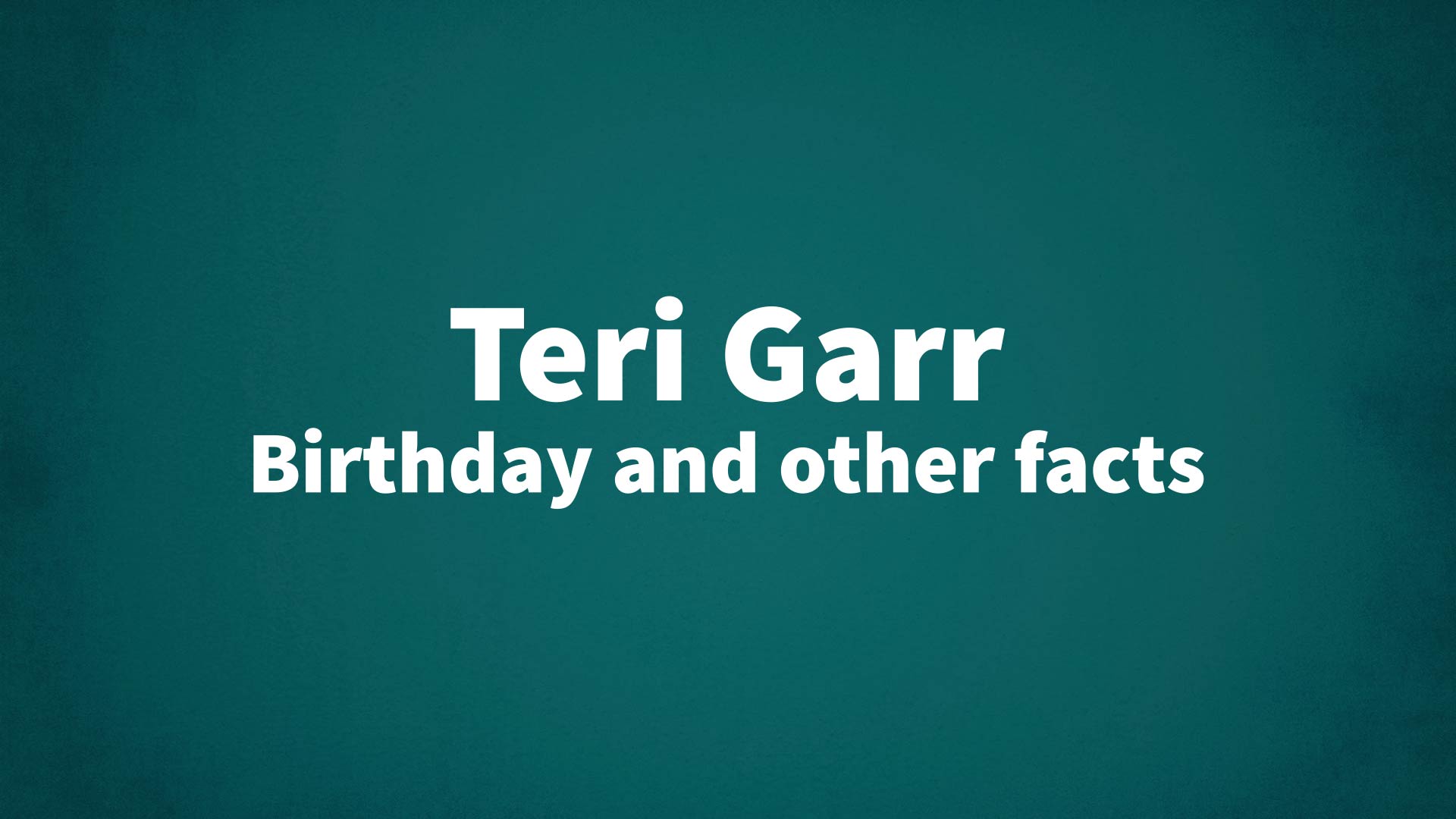 title image for Teri Garr birthday