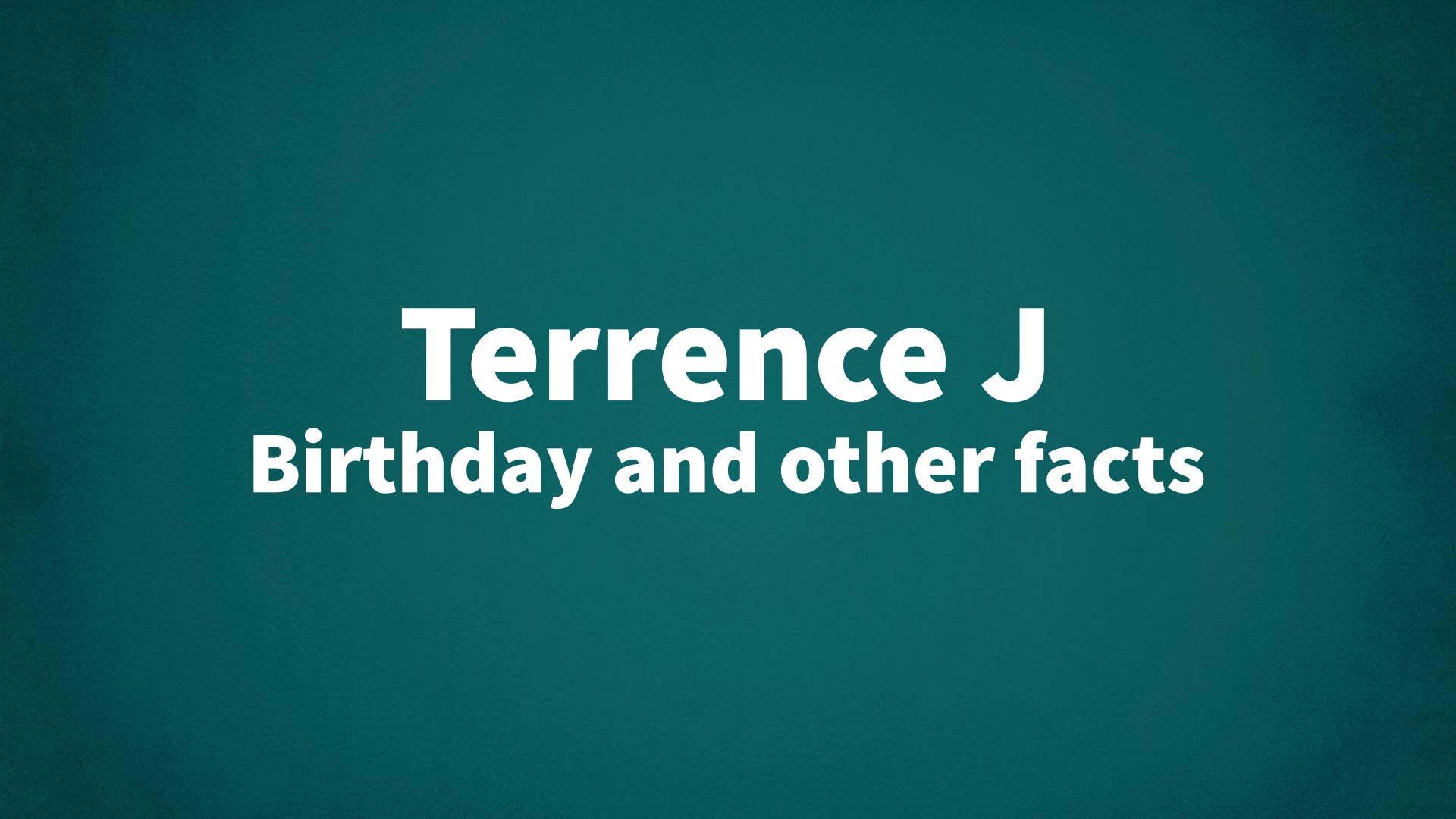 title image for Terrence J birthday