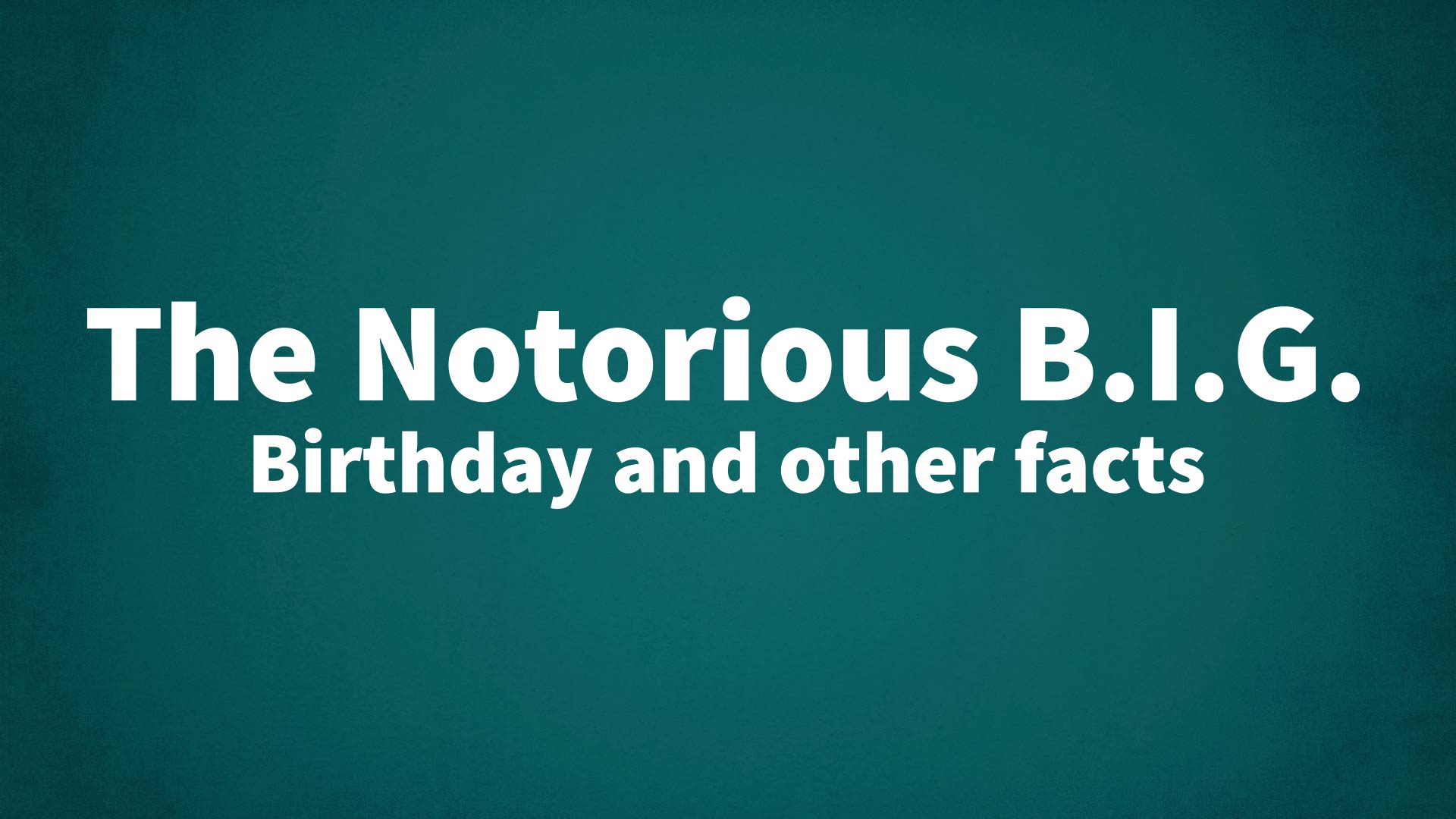 title image for The Notorious B.I.G. birthday