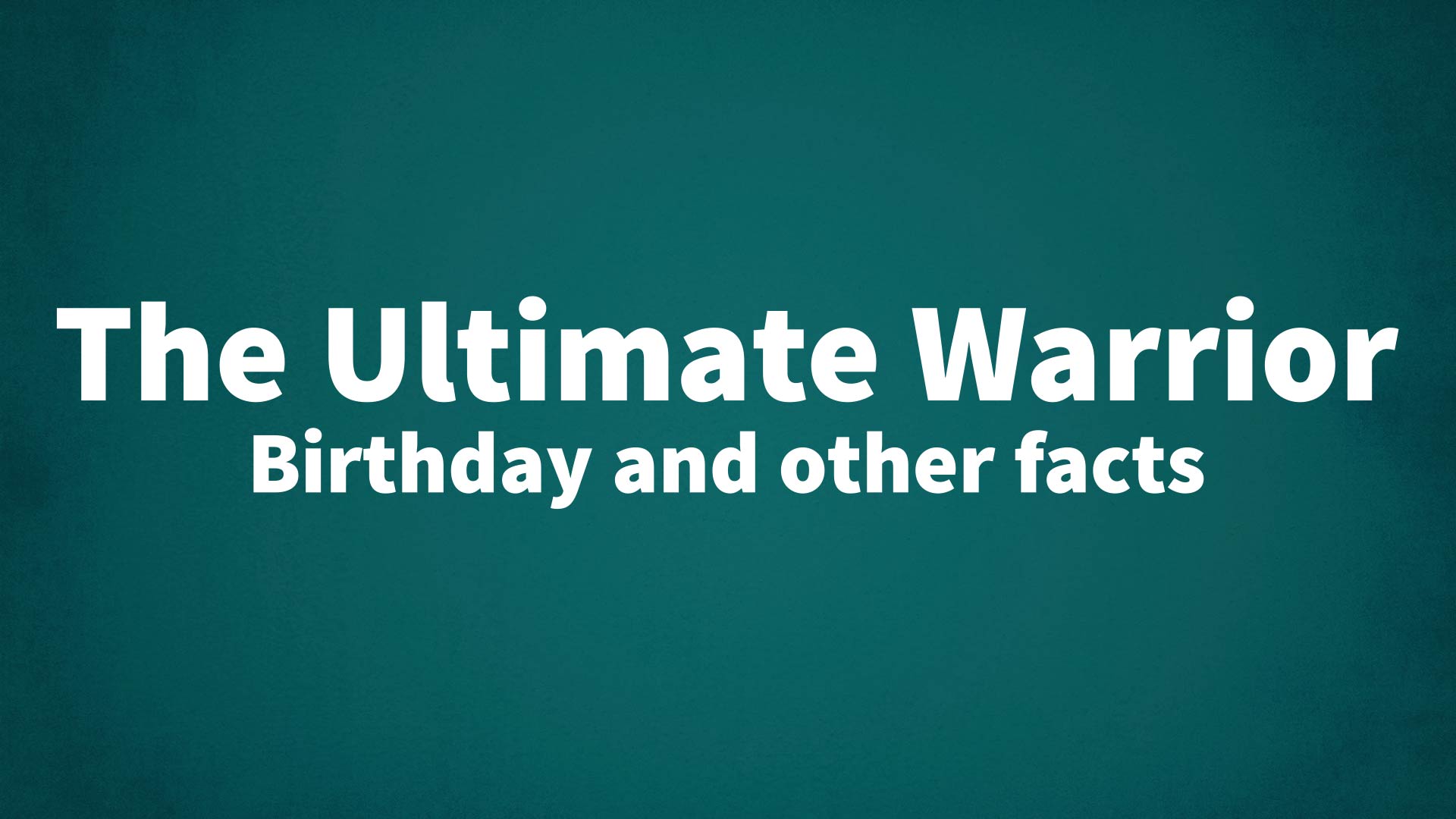 title image for The Ultimate Warrior birthday