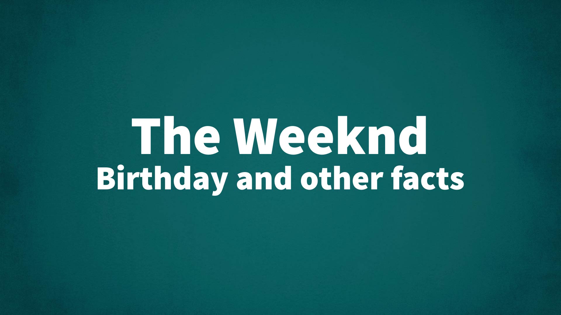 title image for The Weeknd birthday
