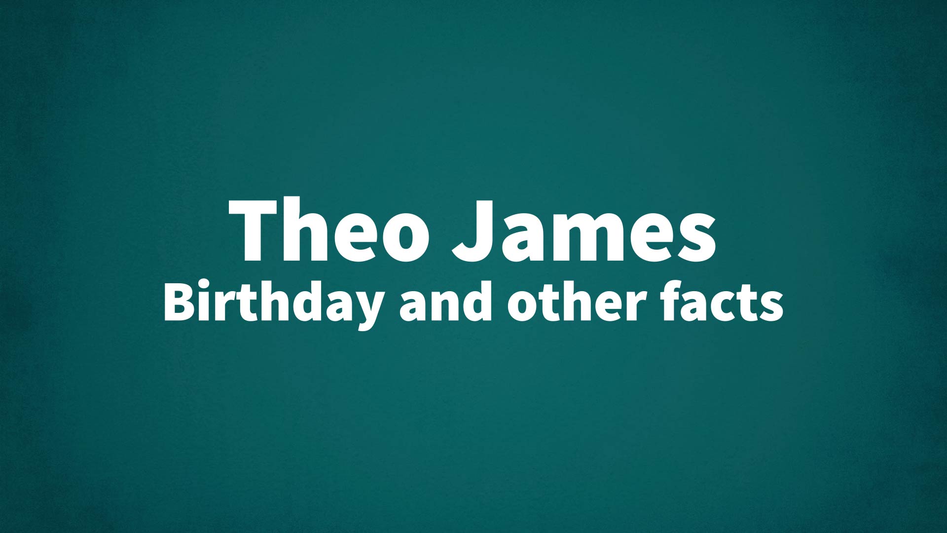 title image for Theo James birthday