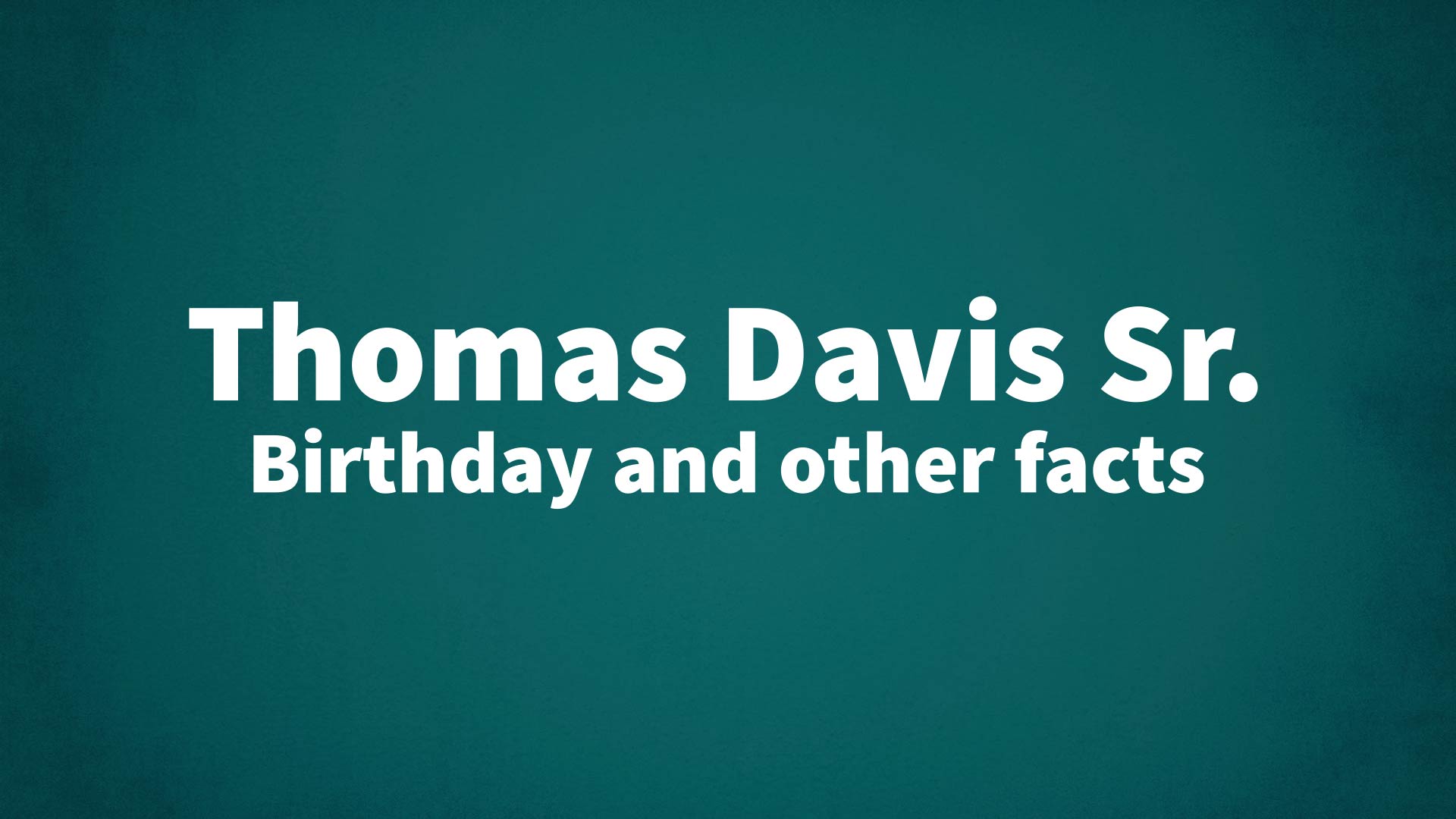 title image for Thomas Davis Sr. birthday