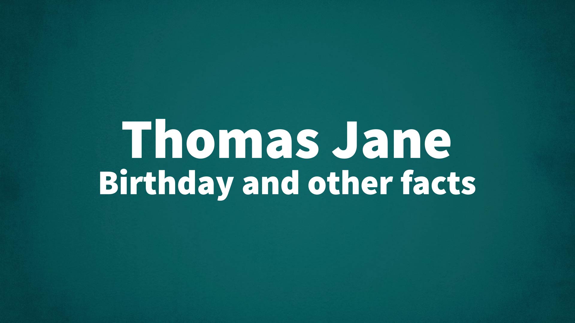 Thomas Jane - Birthday and other facts