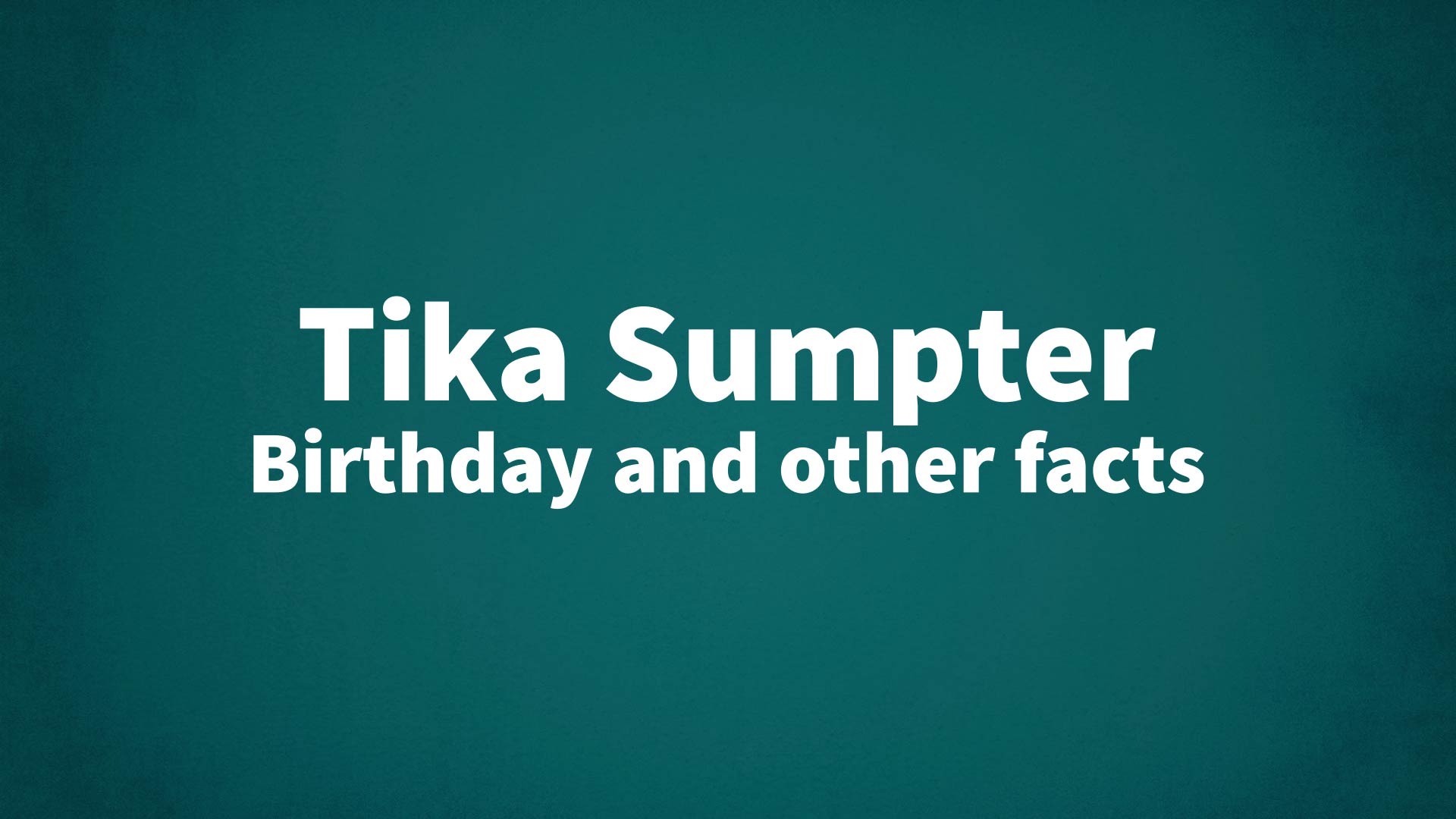 title image for Tika Sumpter birthday