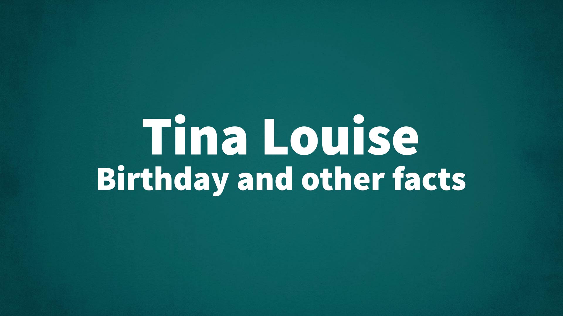 title image for Tina Louise birthday