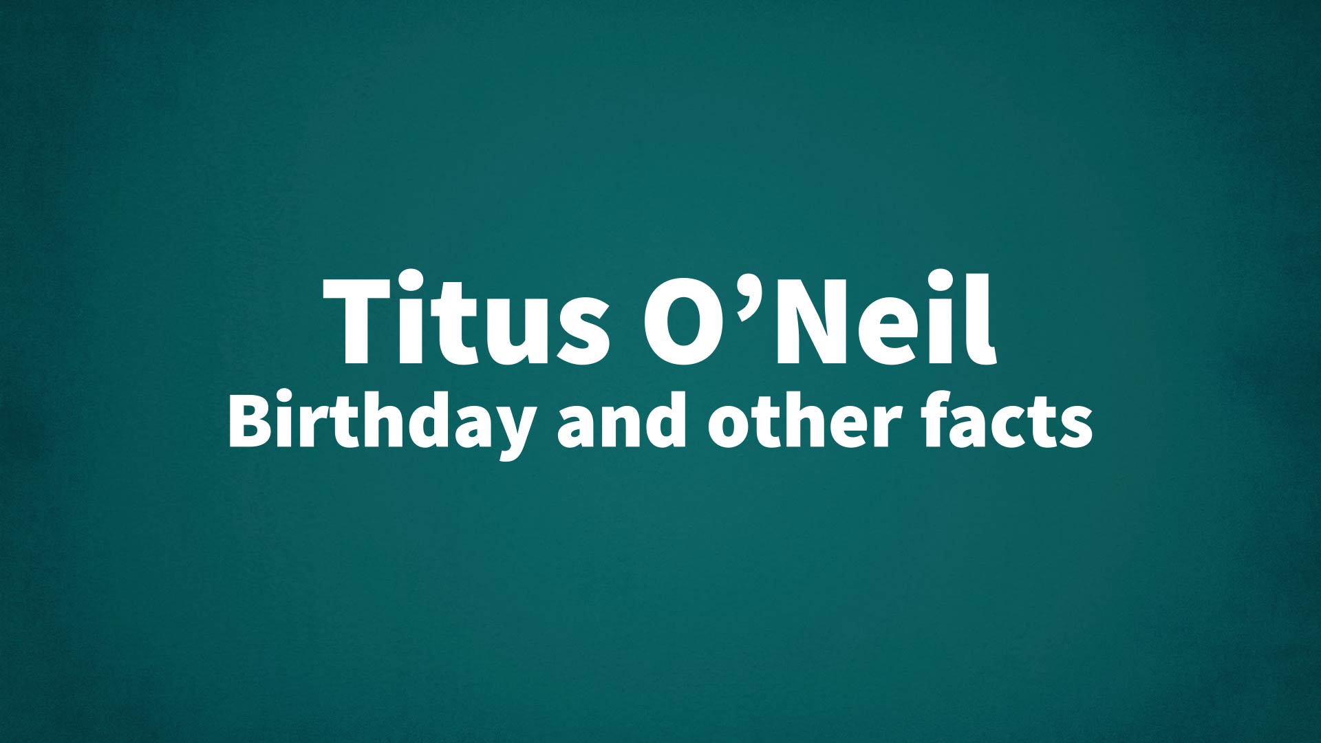 title image for Titus O’Neil birthday