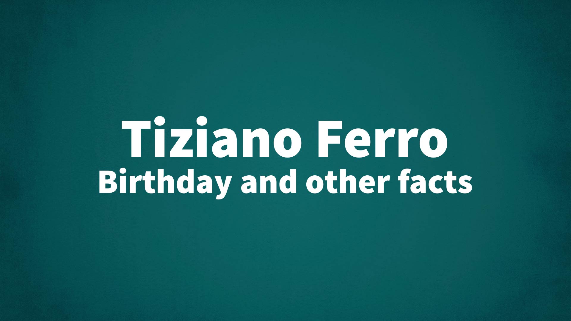 title image for Tiziano Ferro birthday