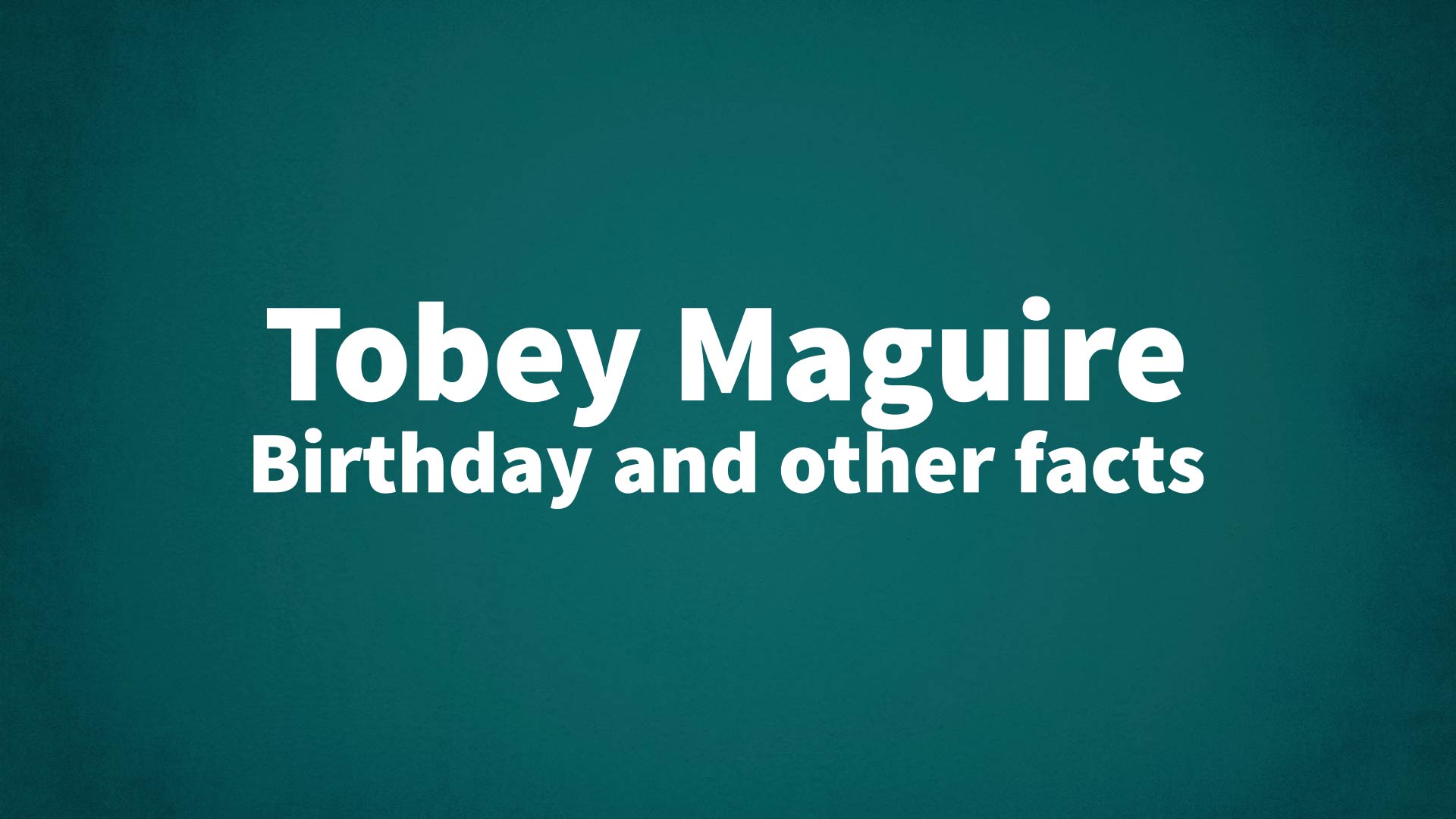 title image for Tobey Maguire birthday