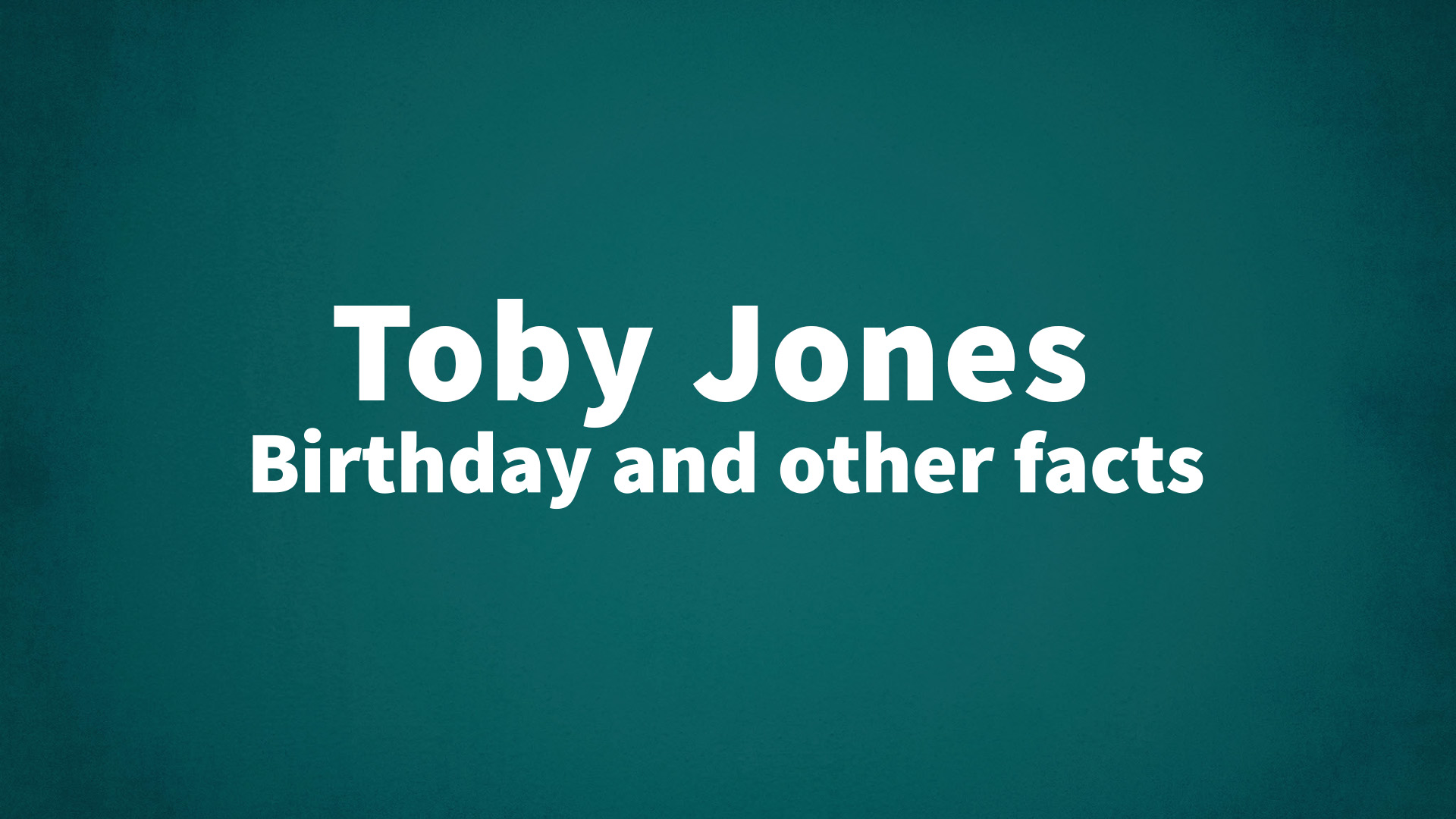 title image for Toby Jones birthday