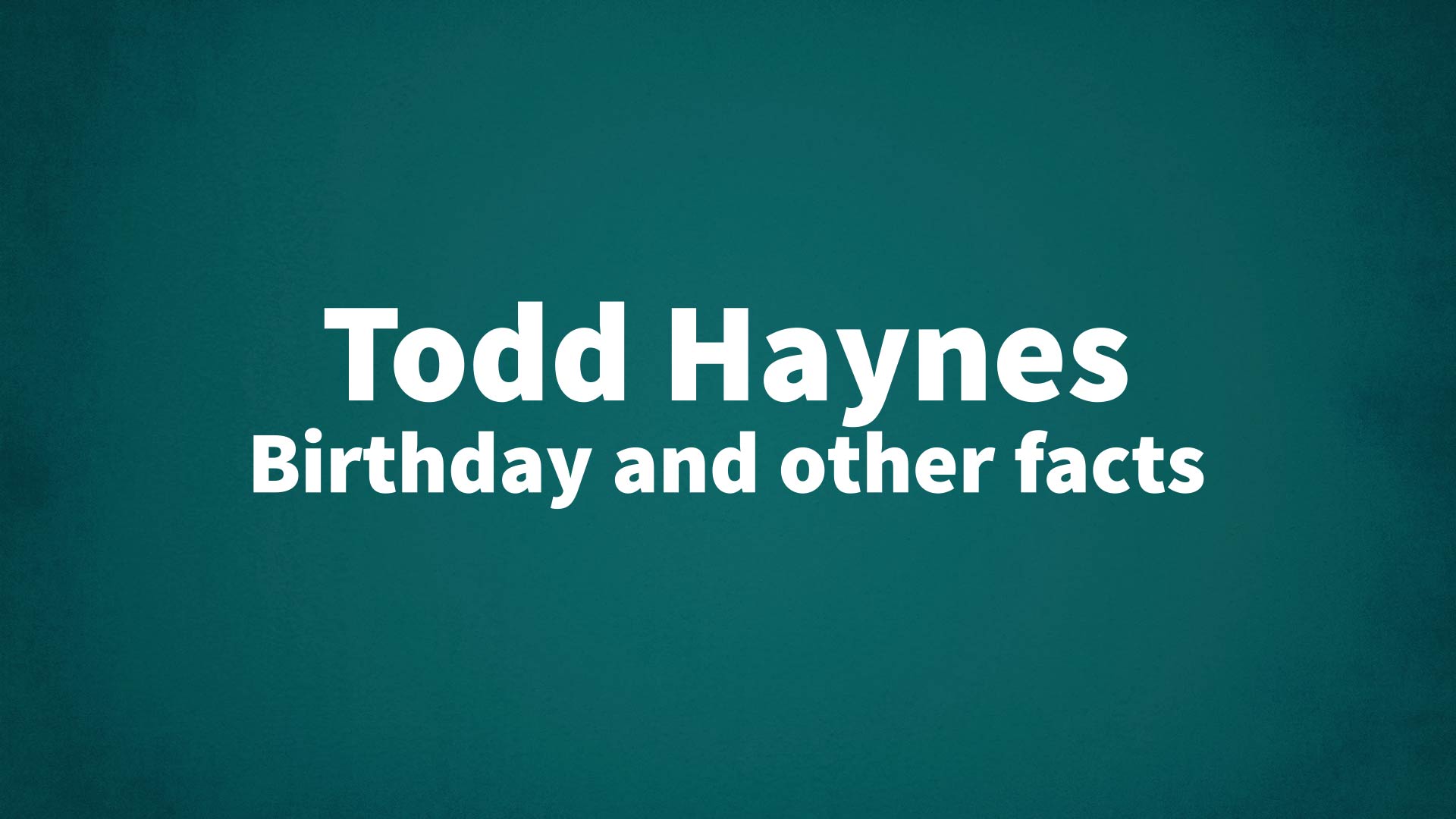 title image for Todd Haynes birthday