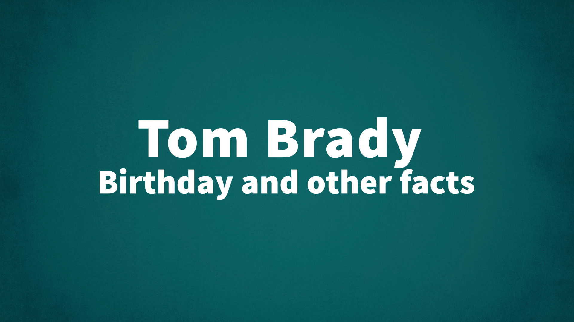 title image for Tom Brady birthday