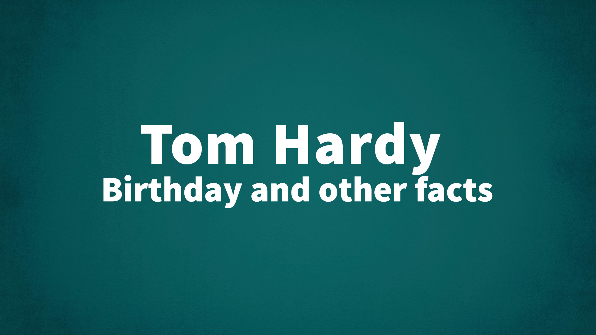 title image for Tom Hardy birthday