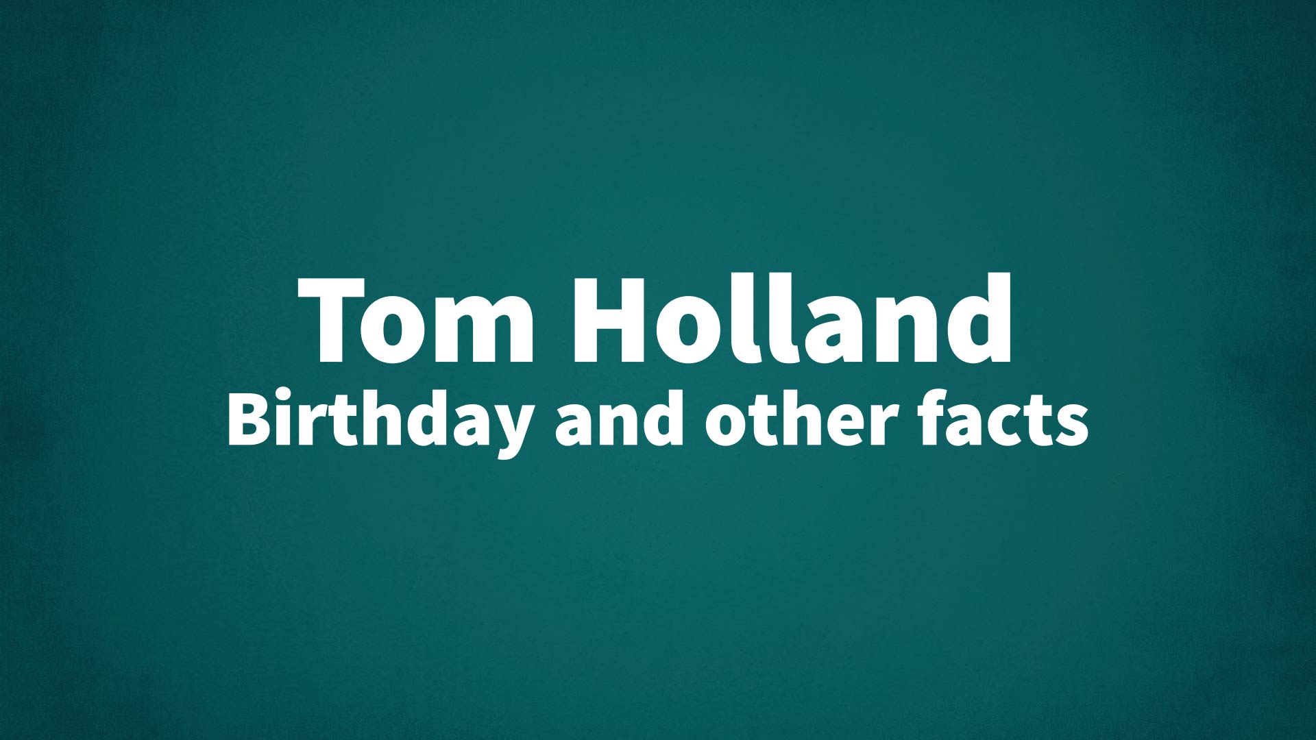 title image for Tom Holland birthday