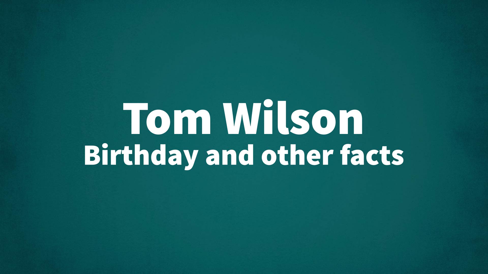 title image for Tom Wilson birthday