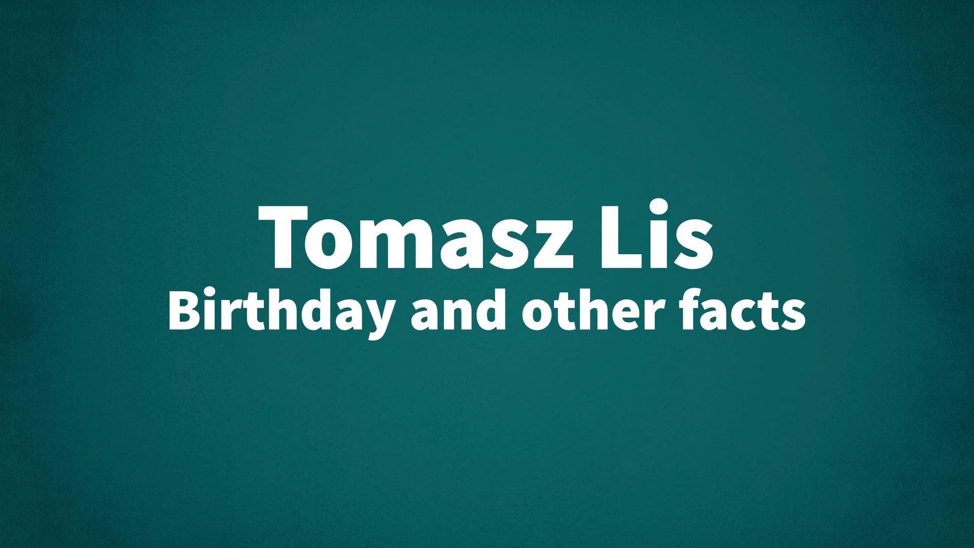 title image for Tomasz Lis birthday