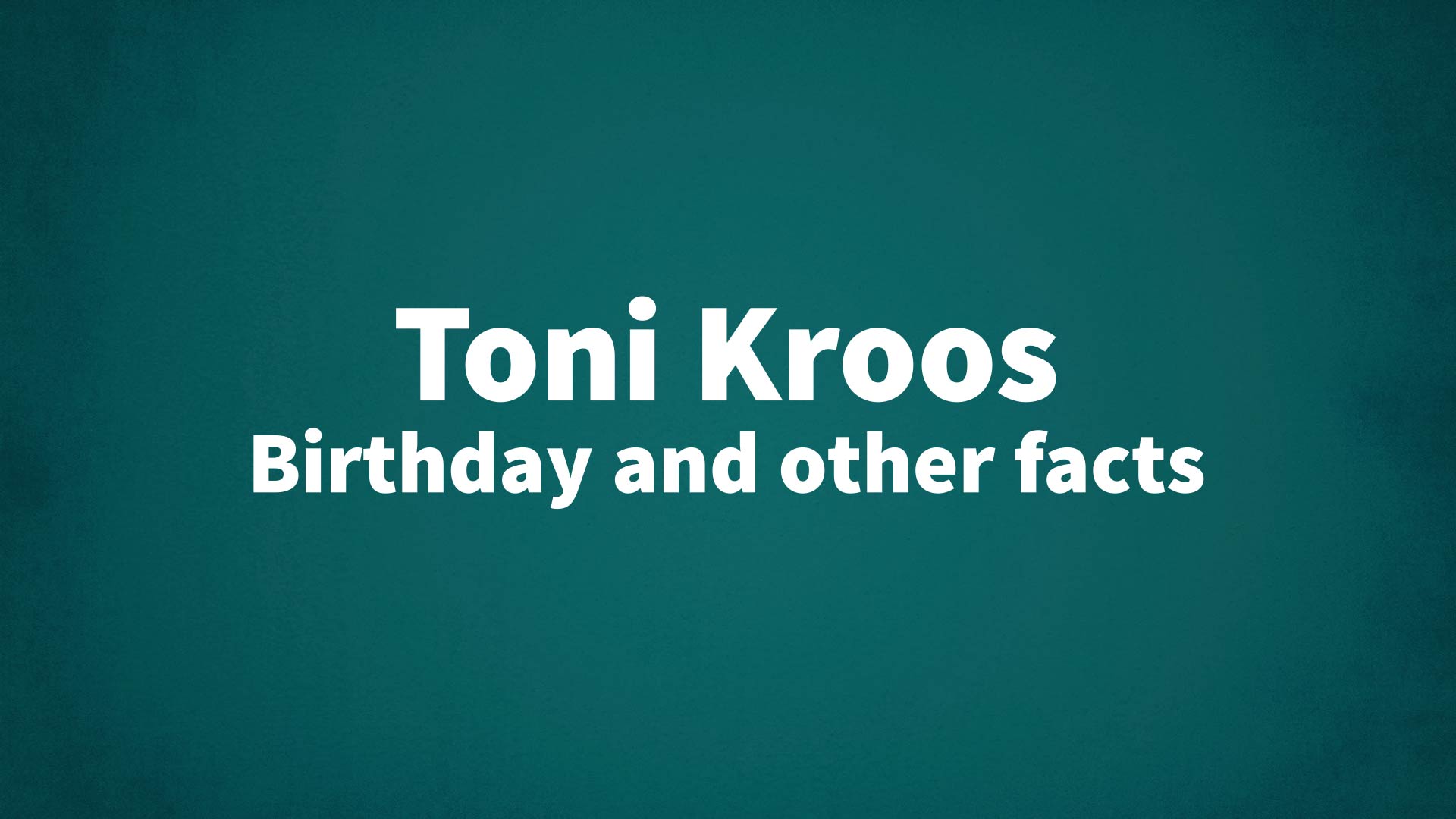 title image for Toni Kroos birthday