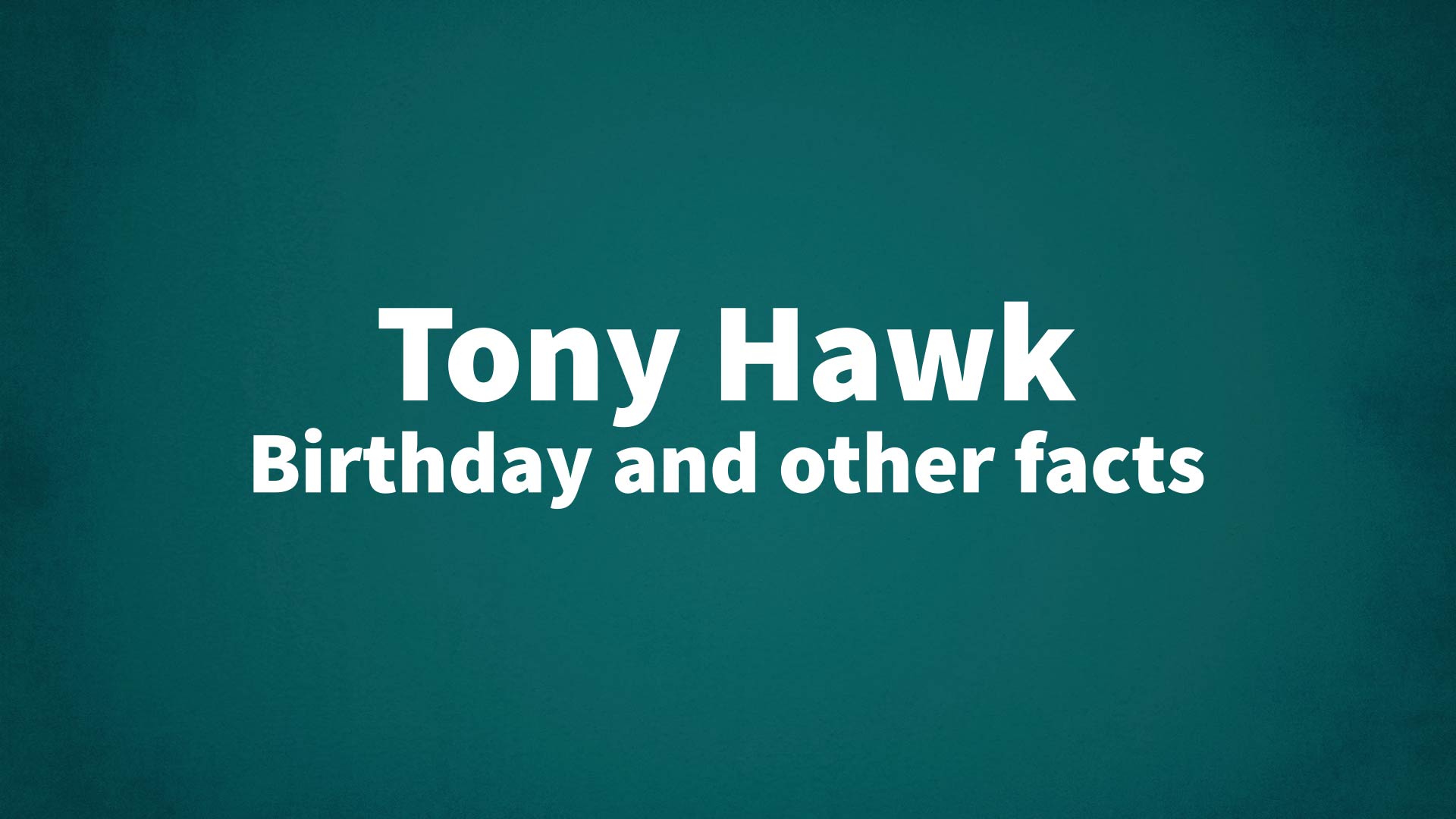 title image for Tony Hawk birthday