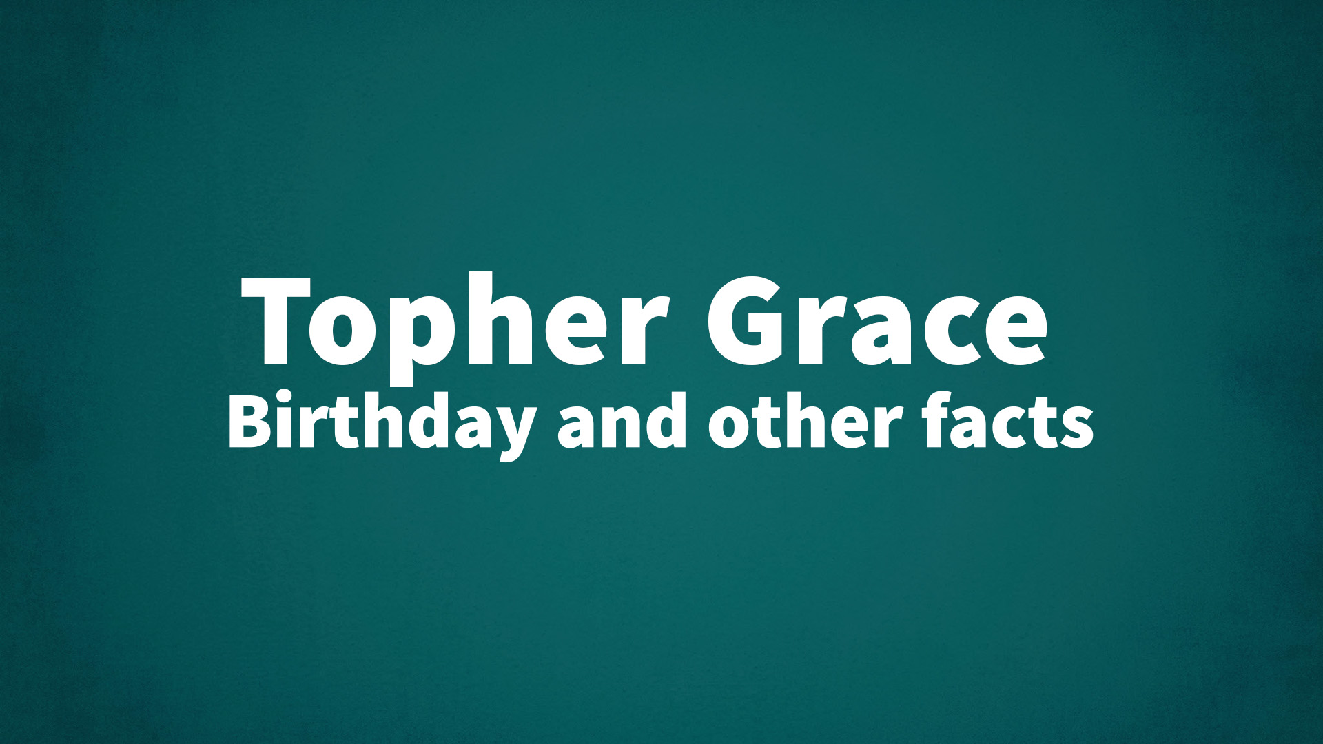 title image for Topher Grace birthday