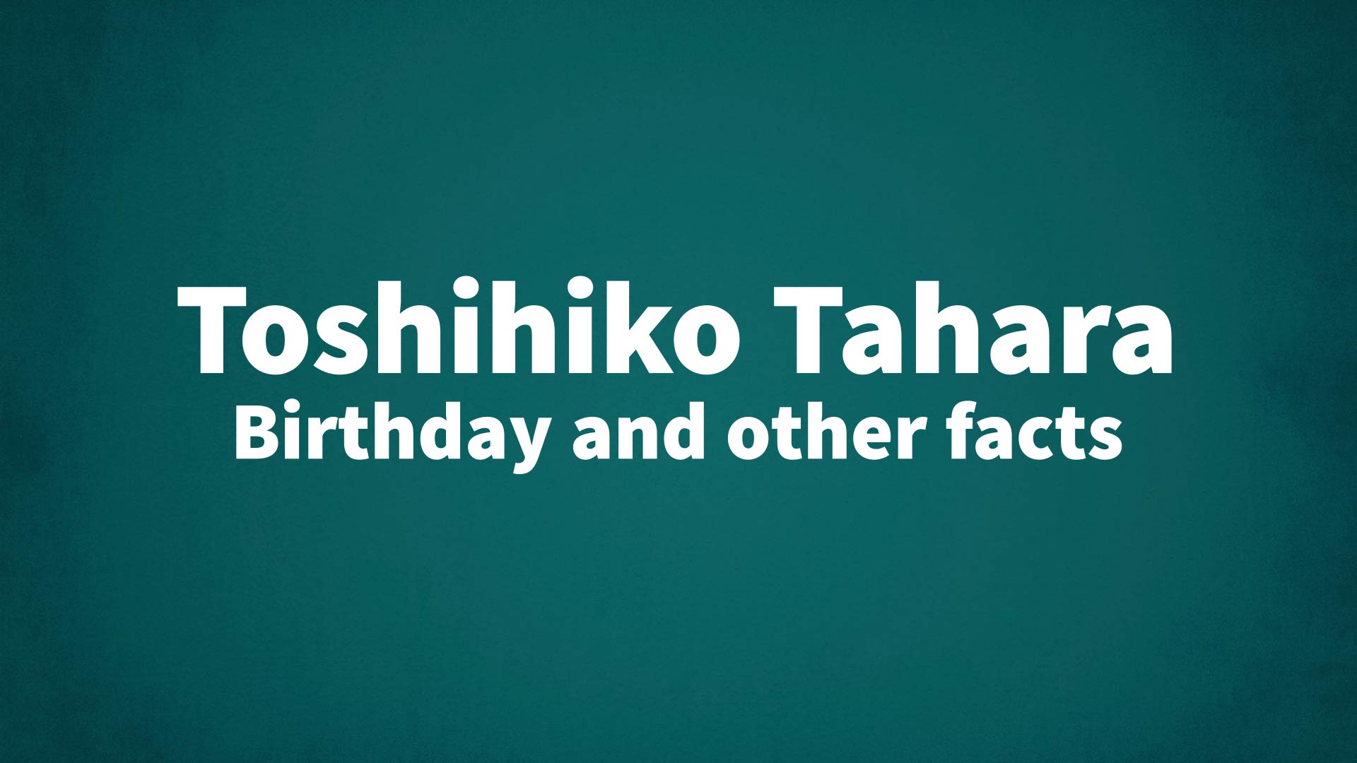 title image for Toshihiko Tahara birthday