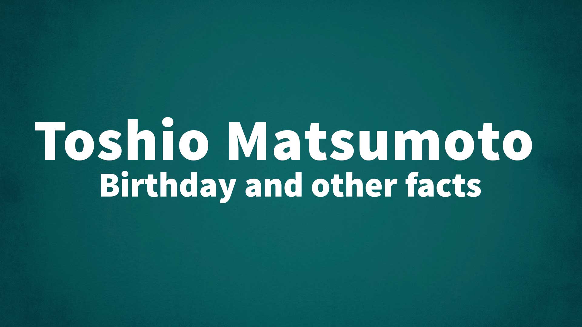 title image for Toshio Matsumoto birthday