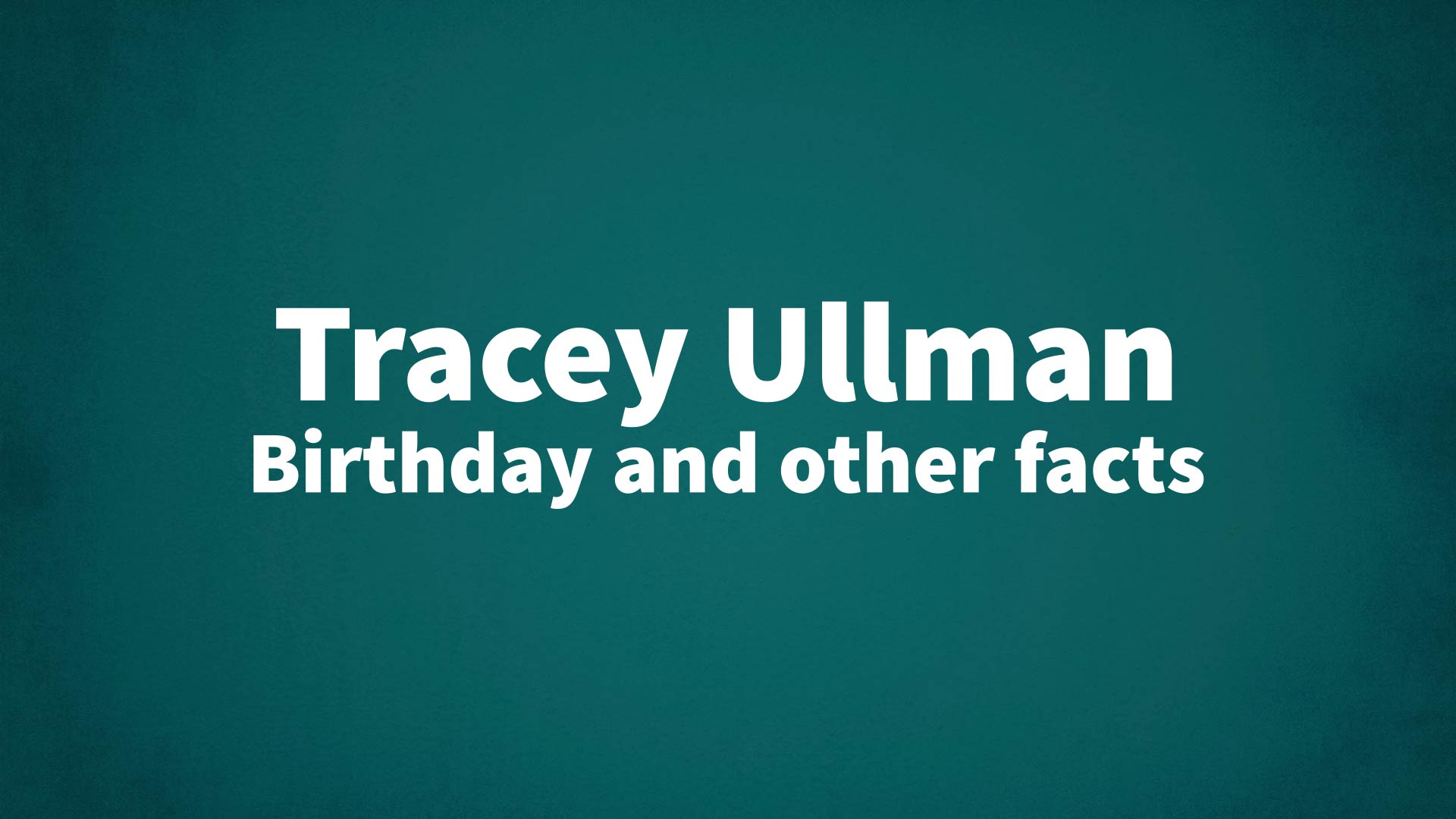 title image for Tracey Ullman birthday