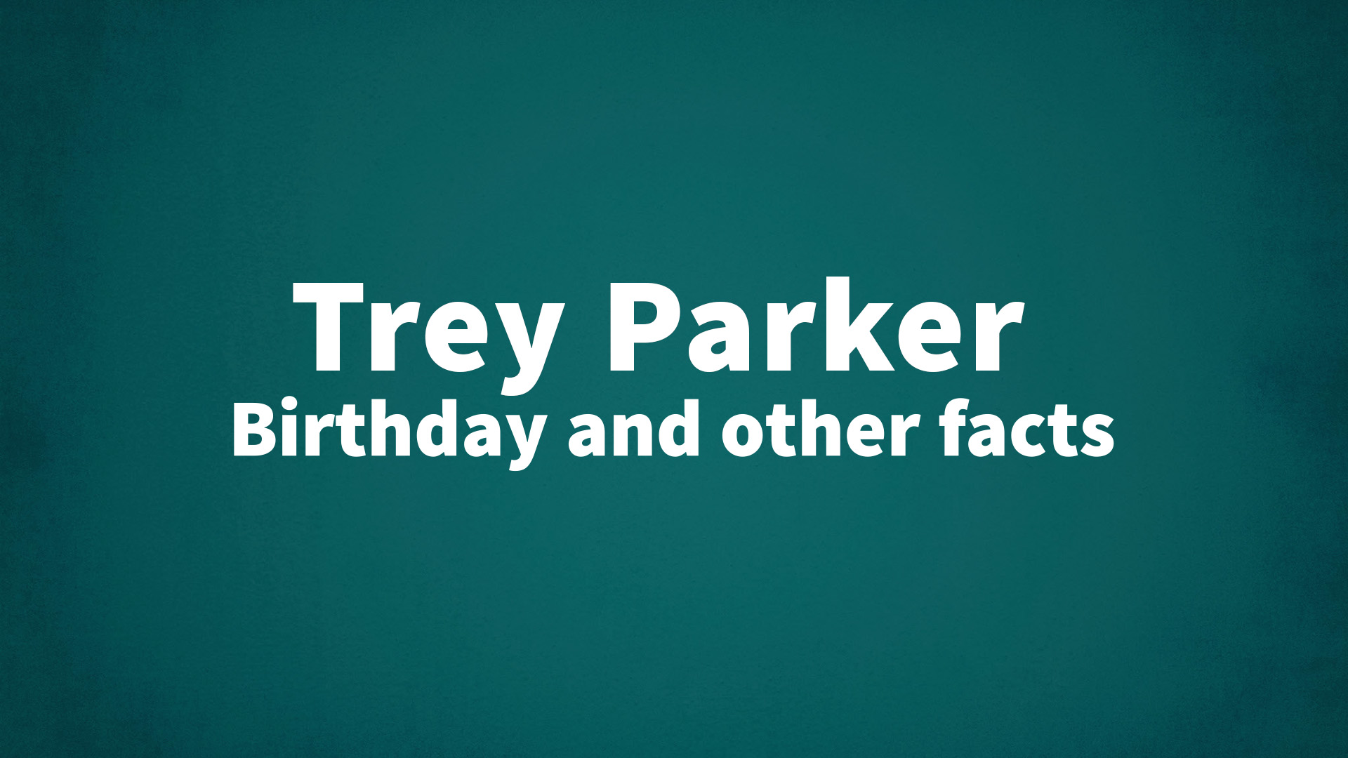 title image for Trey Parker birthday