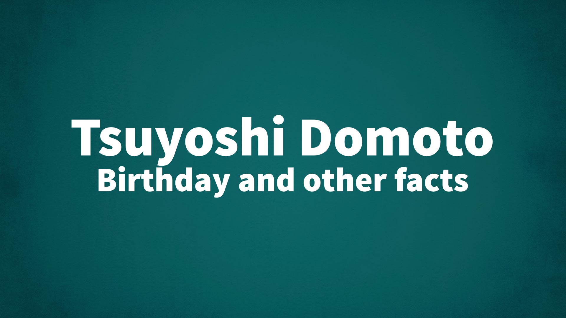title image for Tsuyoshi Domoto birthday