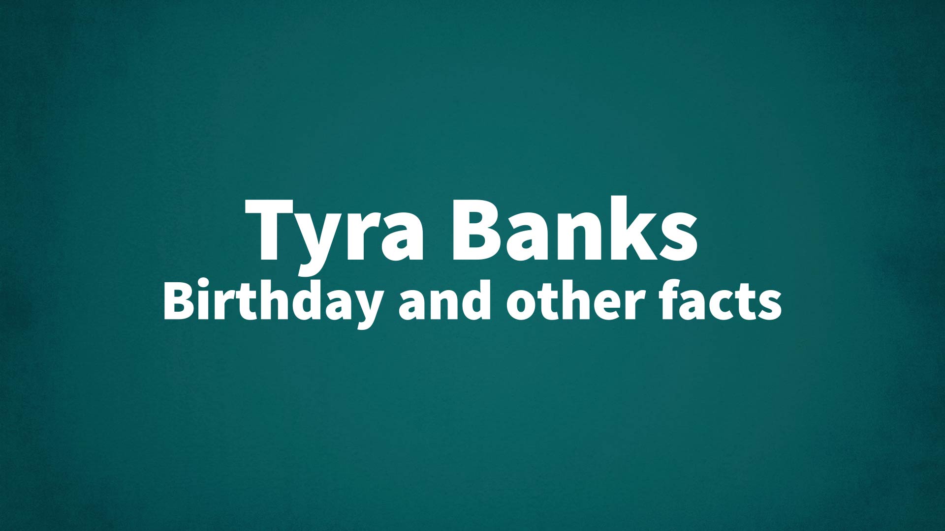 title image for Tyra Banks birthday