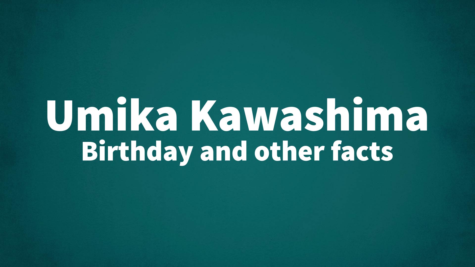 title image for Umika Kawashima birthday