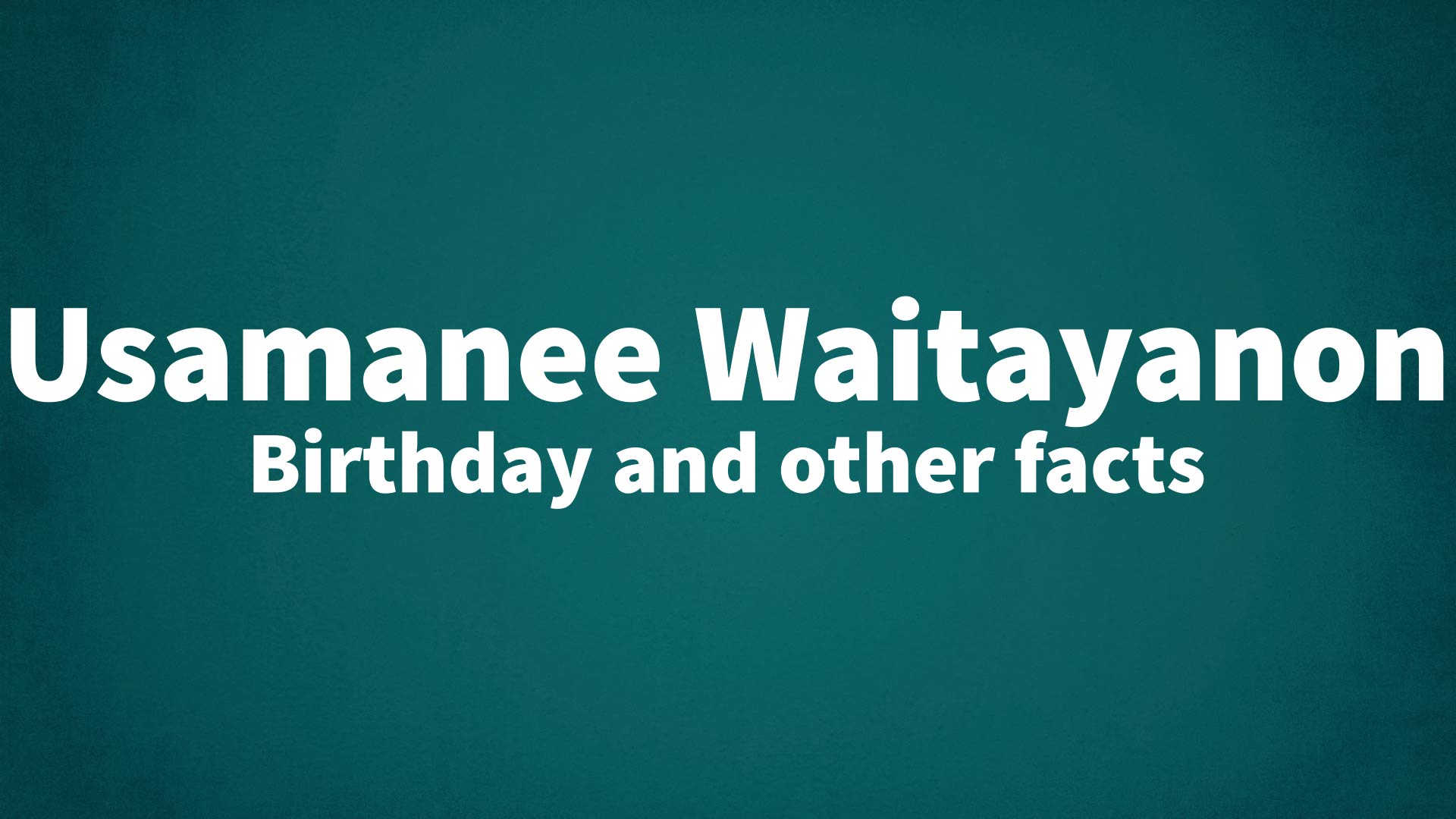 title image for Usamanee Waitayanon birthday