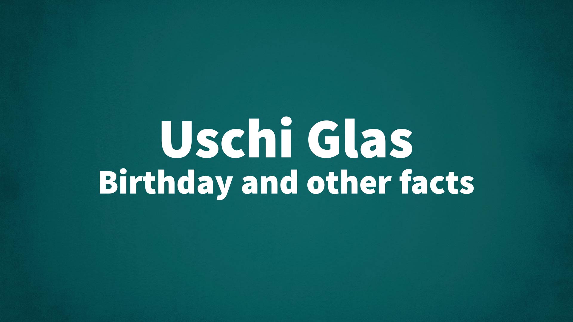 title image for Uschi Glas birthday