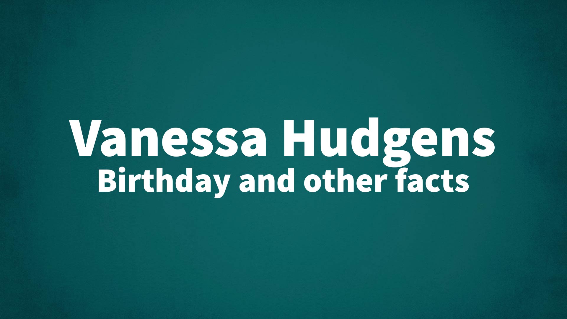 title image for Vanessa Hudgens birthday
