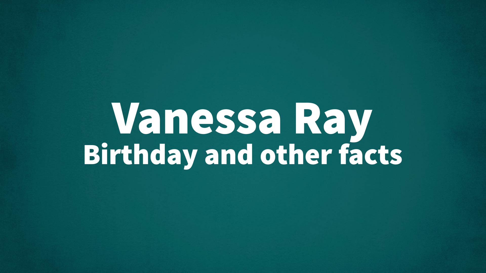 title image for Vanessa Ray birthday