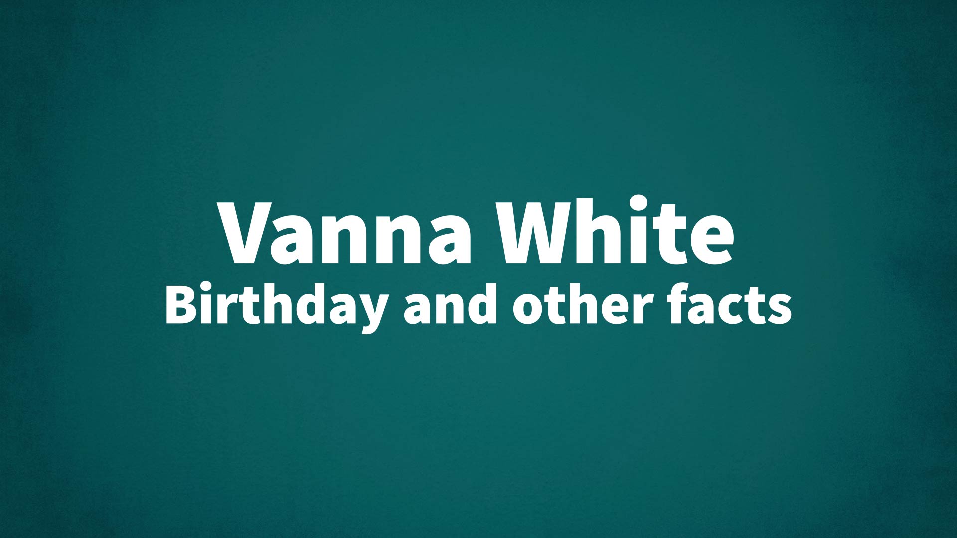 title image for Vanna White birthday