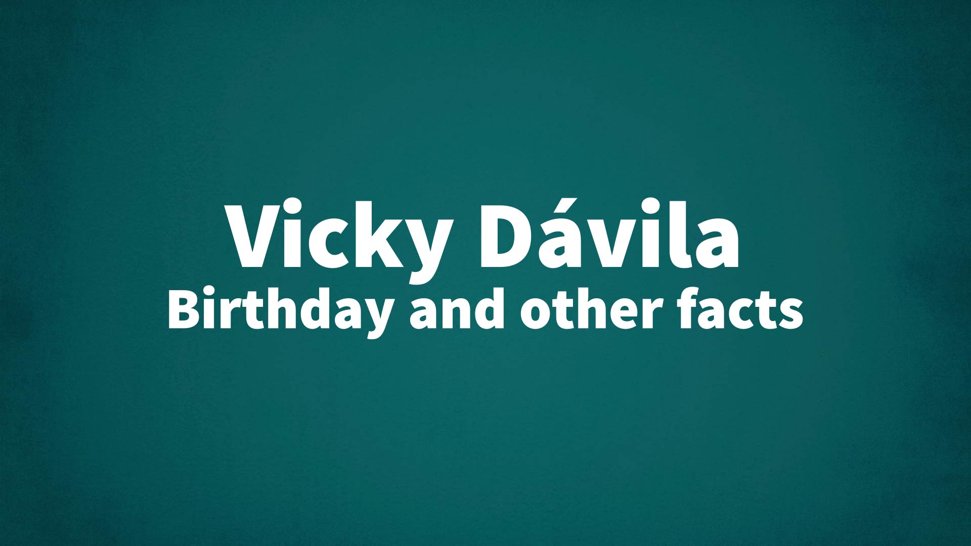 title image for Vicky Dávila birthday