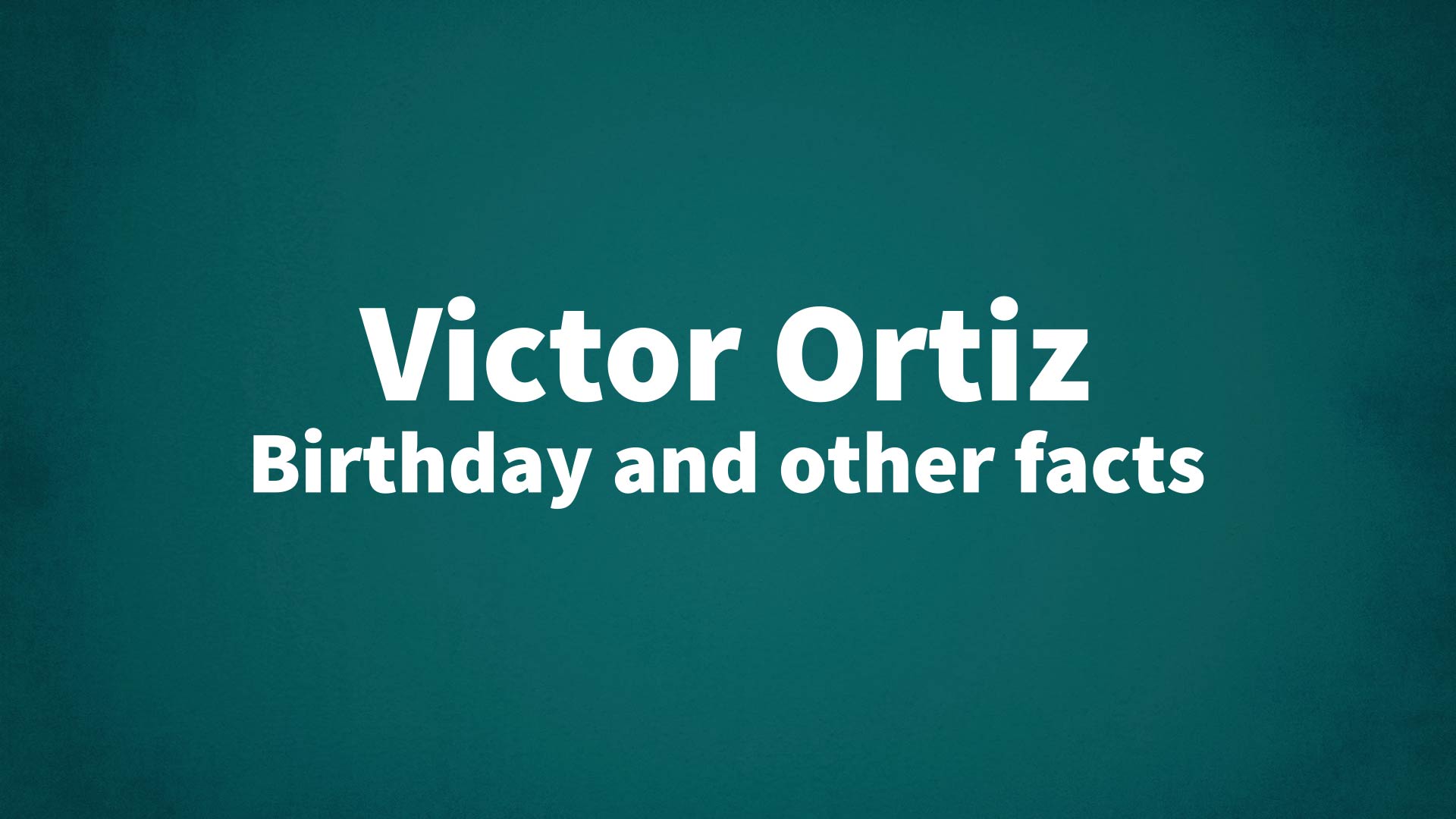 title image for Victor Ortiz birthday