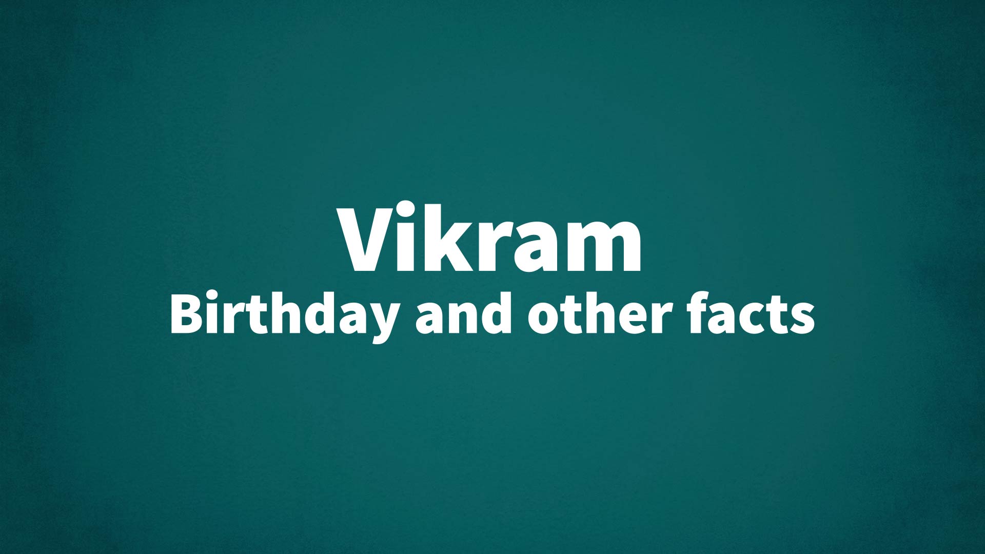 Vikram - Birthday and other facts