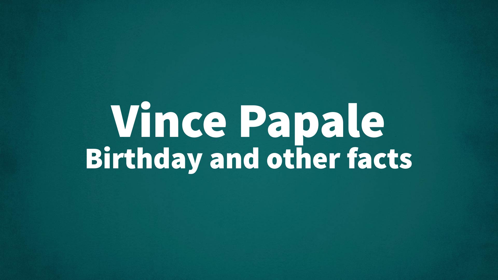 title image for Vince Papale birthday